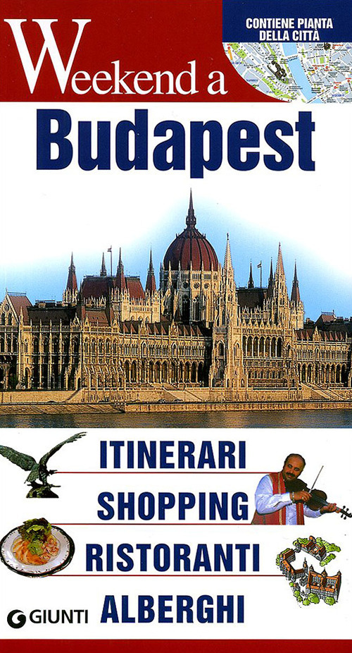 Budapest. Itinerari, shopping, ristoranti, alberghi