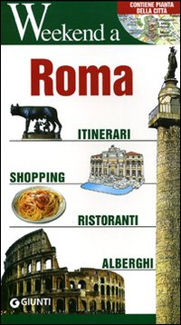 Roma. Itinerari, shopping, ristoranti, alberghi
