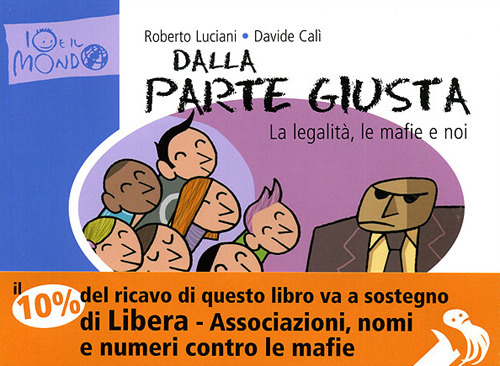 Dalla parte giusta. La legalità, le mafie e noi