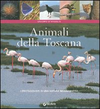 Animali della Toscana. I protagonisti di una natura meravigliosa
