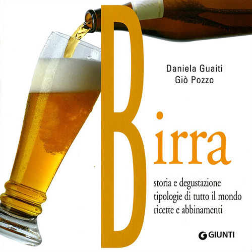 Birra. Storia e degustazione, tipologie di tutto il mondo, ricette e abbinamenti