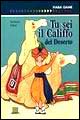 Tu sei il califfo del deserto