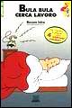 Bula Bula cerca lavoro
