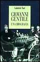 Giovanni Gentile. Una biografia