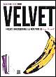 Velvet. I Velvet Underground e la New York di Andy Warhol