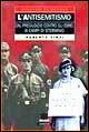 L'antisemitismo. Dal pregiudizio contro gli ebrei ai campi di sterminio