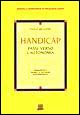 Handicap. Passi verso l'autonomia. Presupposti teorici e tecniche d'intervento