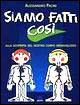 Siamo fatti così