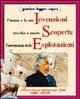 L'uomo e le sue invenzioni, vecchie e nuove scoperte, l'avventura delle esplorazioni