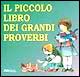 Il piccolo libro dei grandi proverbi