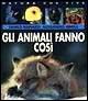 Gli animali fanno così