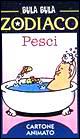 Bula Bula zodiaco. Pesci