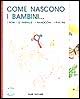 Come nascono i bambini... i fiori, le farfalle, i ranocchi, i pulcini