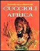 Il mondo straordinario dei cuccioli in Africa
