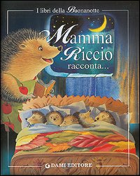 Mamma riccio racconta. Mamma raccontami una storia!