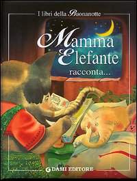 Mamma elefante racconta. Mamma raccontami una storia!