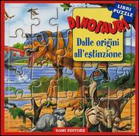 Dinosauri. Dalle origini all'estinzione. Libro puzzle