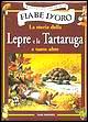 La storia della lepre e della tartaruga e tante altre