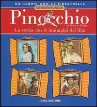 Le avventure di Pinocchio. La storia con le immagini del film di Roberto Benigni