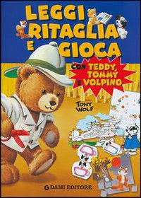 Leggi ritaglia e gioca con Teddy, Tommy e Volpino
