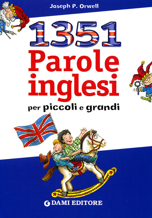 Milletrecentocinquantuno parole inglesi per piccoli e grandi