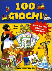 Cento giochi. Leggi, colora, ritaglia e incolla!