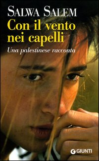 Con il vento nei capelli. Una palestinese racconta
