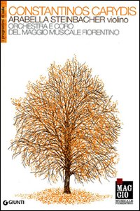 Constantinos Carydis, Arabella Steinbacher violino. Orchestra e coro del Maggio musicale fiorentino