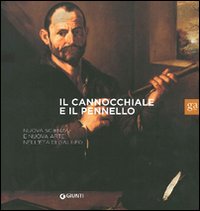 Il cannochiale e il pennello. Nuova scienza e nuova arte nell'età di Galileo