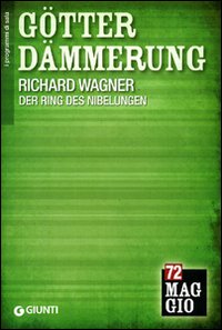 Götterdämmerung. Der Ring des Nibelungen. Il crepuscolo degli dei