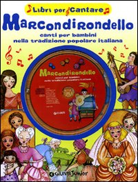 Marcondirondello. Canti per bambini nella tradizione popolare italiana