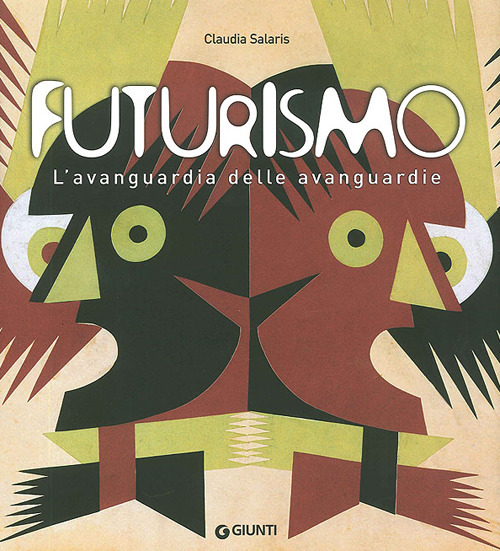 Futurismo. L'avanguardia delle avanguardie. Catalogo della mostra (Venezia, 12 giugno-4 ottobre 2009)