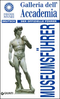 Galleria dell'Accademia. Der offizielle Führer. Ediz. tedesca