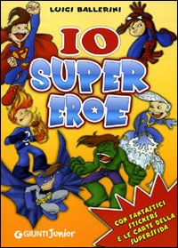 Io supereroe. Con adesivi