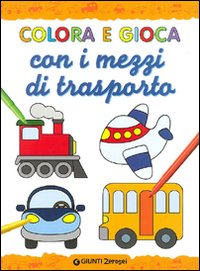 Colora e gioca con i mezzi di trasporto