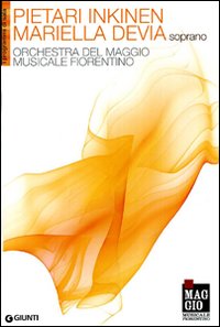 Pietari Inkinen, Mariella Devia soprano. Orchestra e coro del Maggio musicale fiorentino
