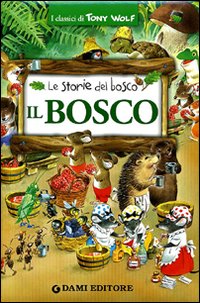 Il bosco. Le storie del bosco