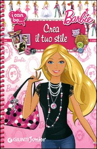 Crea il tuo stile. I can be. Barbie
