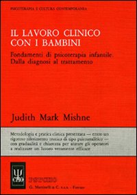 Il lavoro clinico con i bambini. Fondamenti di psicoterapia infantile