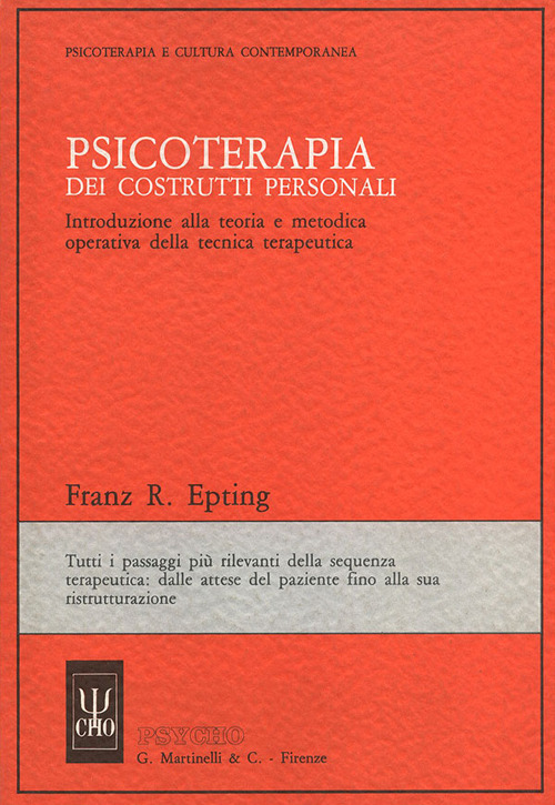 Psicoterapia dei costrutti personali. Introduzione alla teoria e metodica operativa della tecnica terapeutica