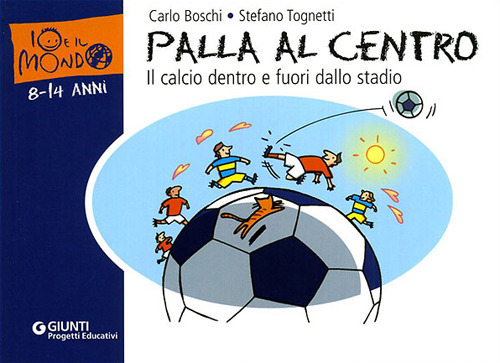 Palla al centro. Il calcio dentro e fuori dallo stadio