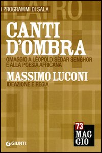 Canti d'ombra: Massimo Luconi. Omaggio a Léopold Sédar Senghor e alla poesia africana
