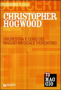 Christopher Hogwood direttore. Orchestra e coro del Maggio musicale fiorentino