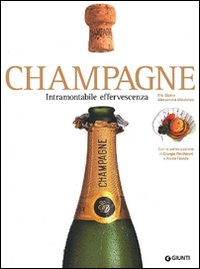 Champagne. Intramontabile effervescenza