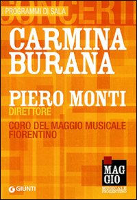 Carmina Burana. Piero Monti direttore. Coro del Maggio musicale fiorentino. Ediz. italiana e latina