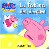 La fatina dei dentini. Peppa Pig. Hip hip urrà per Peppa!
