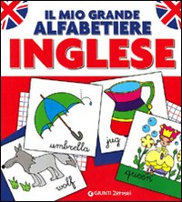 Il mio grande alfabetiere. Inglese
