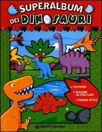 Superalbum dei dinosauri. Con stickers