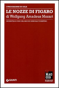 Le nozze di Figaro di Wolfgang Amadeus Mozart. Orchestra e coro del Maggio musicale fiorentino