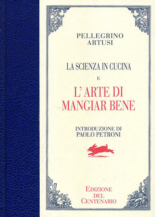La scienza in cucina-L'arte di mangiar bene. Ediz. del centenario